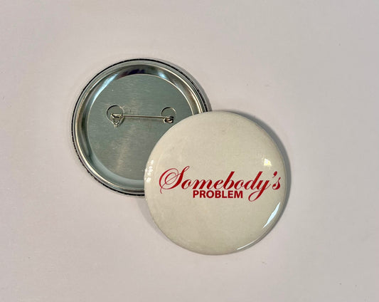 Somebody’s Problem Button